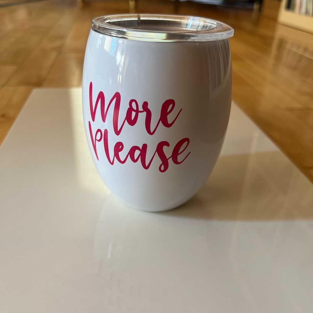 Brand New Insulated “More Please” Wine/Drink Tumbler